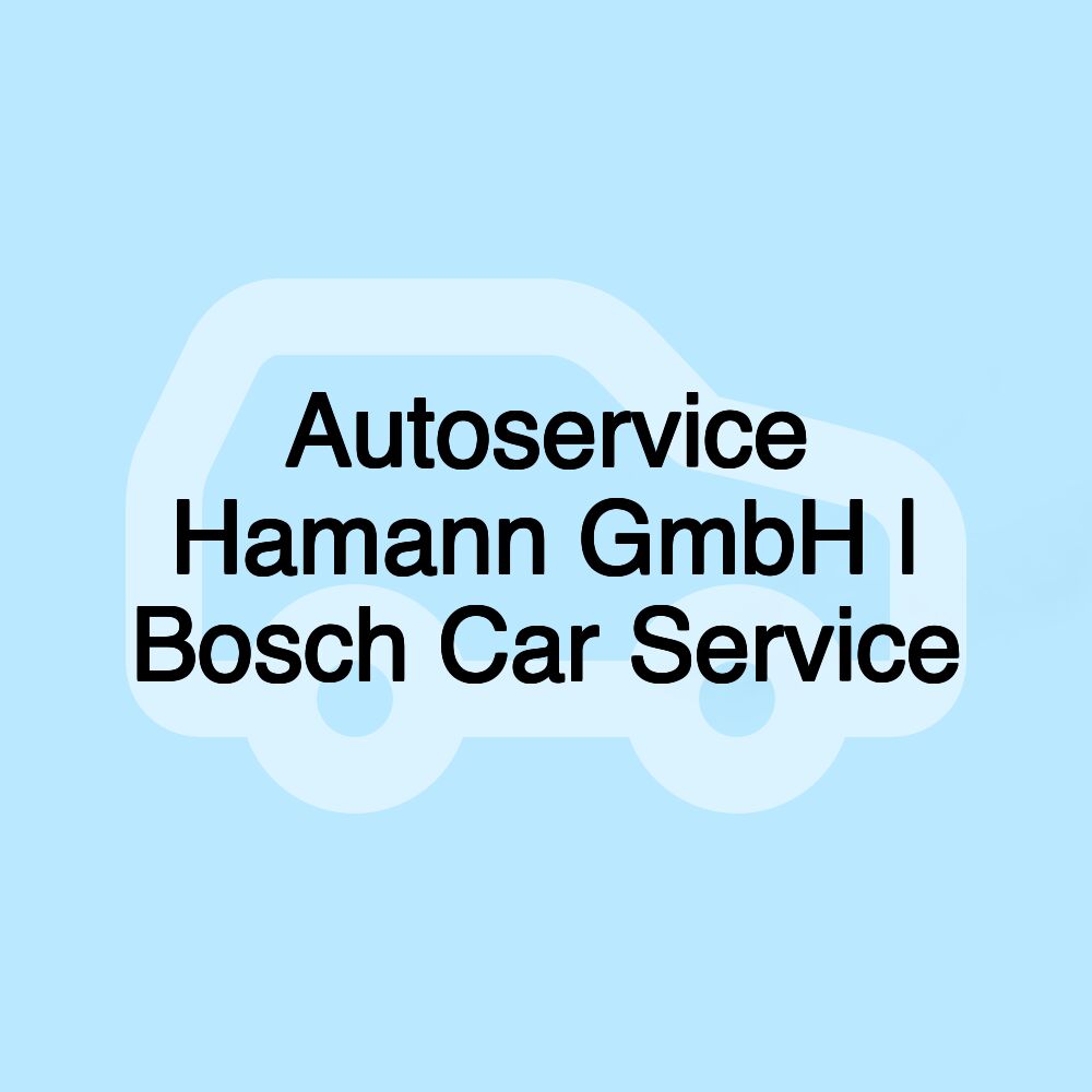 Autoservice Hamann GmbH | Bosch Car Service Autoservice Hamann GmbH | Bosch Car Service