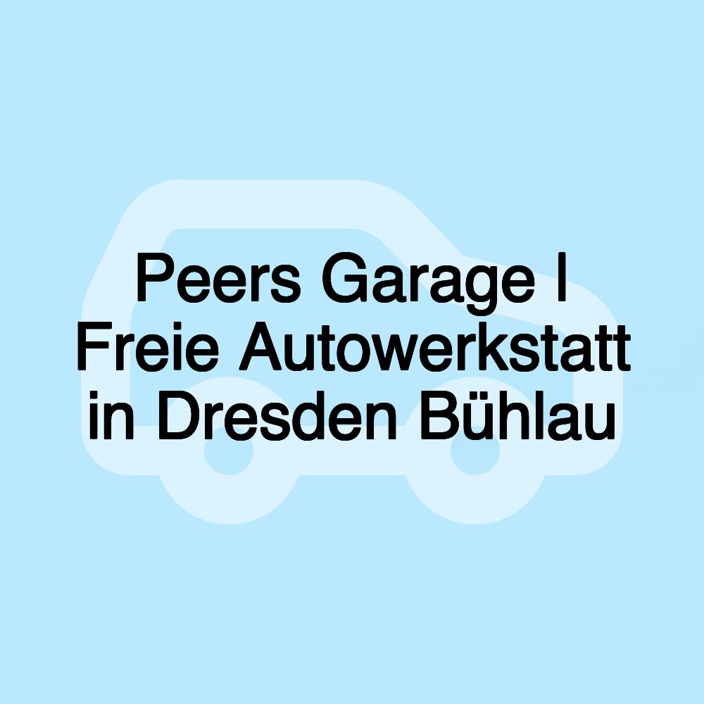Peers Garage | Freie Autowerkstatt in Dresden Bühlau