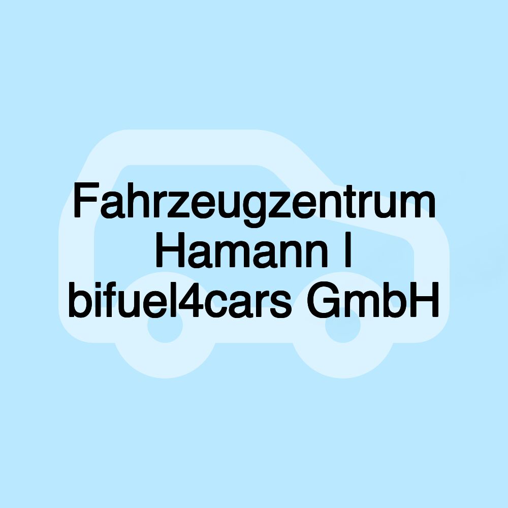 Fahrzeugzentrum Hamann | bifuel4cars GmbH