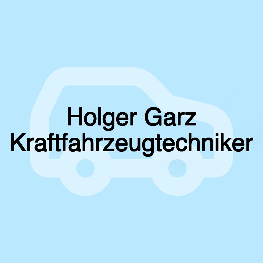 Holger Garz Kraftfahrzeugtechniker Holger Garz Kraftfahrzeugtechniker