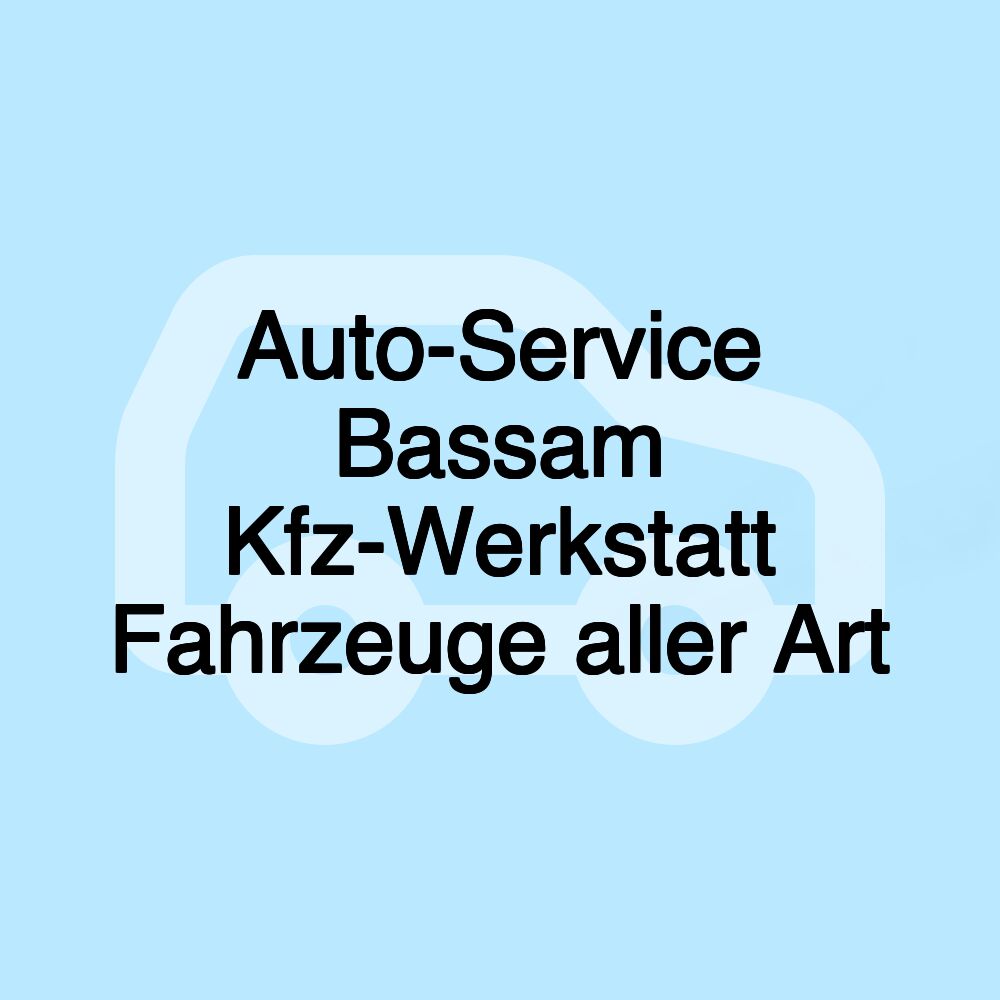 Auto-Service Bassam Kfz-Werkstatt Fahrzeuge aller Art