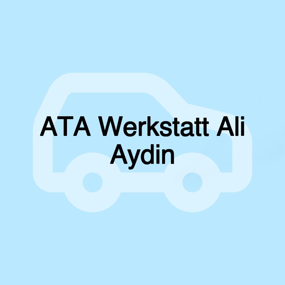 ATA Werkstatt Ali Aydin ATA Werkstatt Ali Aydin