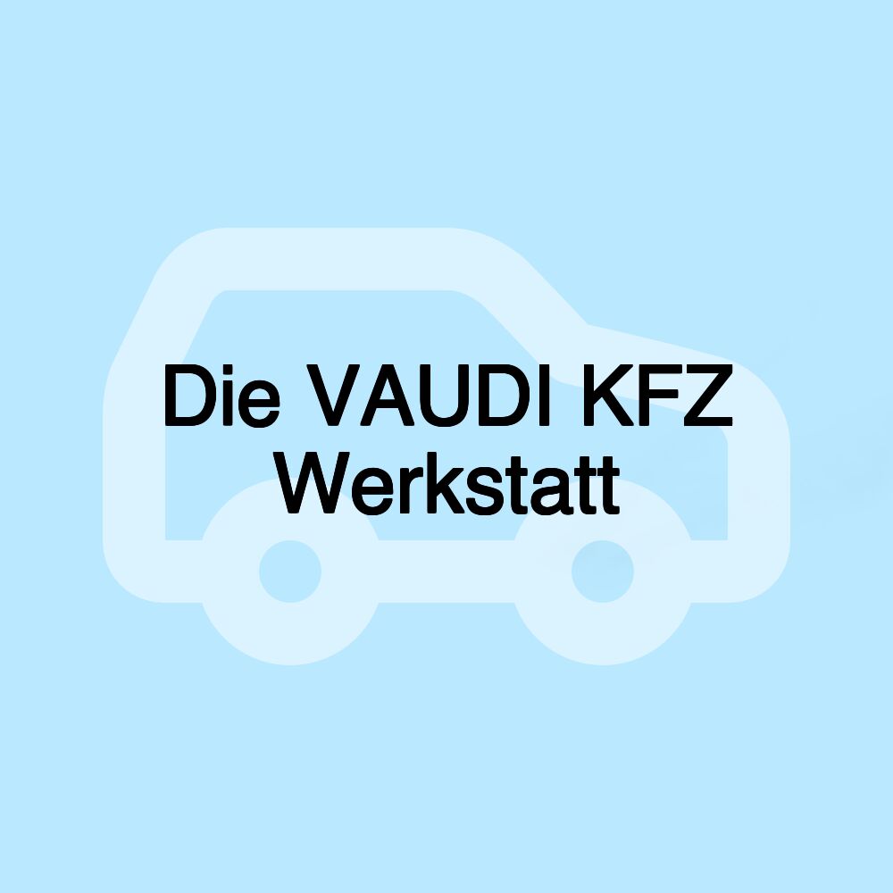 Die VAUDI KFZ Werkstatt