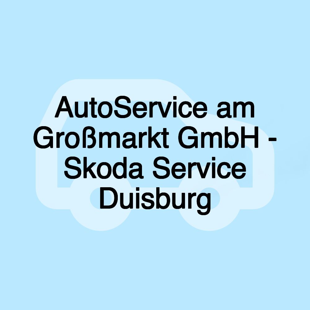 AutoService am Großmarkt GmbH - Skoda Service Duisburg