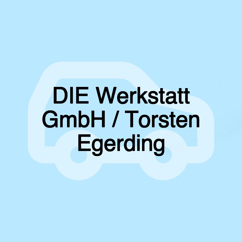 DIE Werkstatt GmbH / Torsten Egerding DIE Werkstatt GmbH / Torsten Egerding