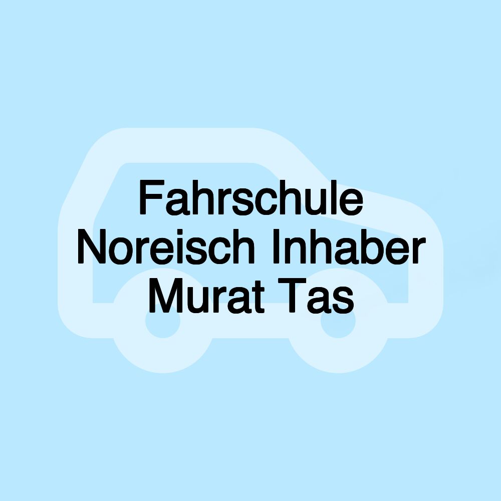 Fahrschule Noreisch Inhaber Murat Tas Fahrschule Noreisch Inhaber Murat Tas
