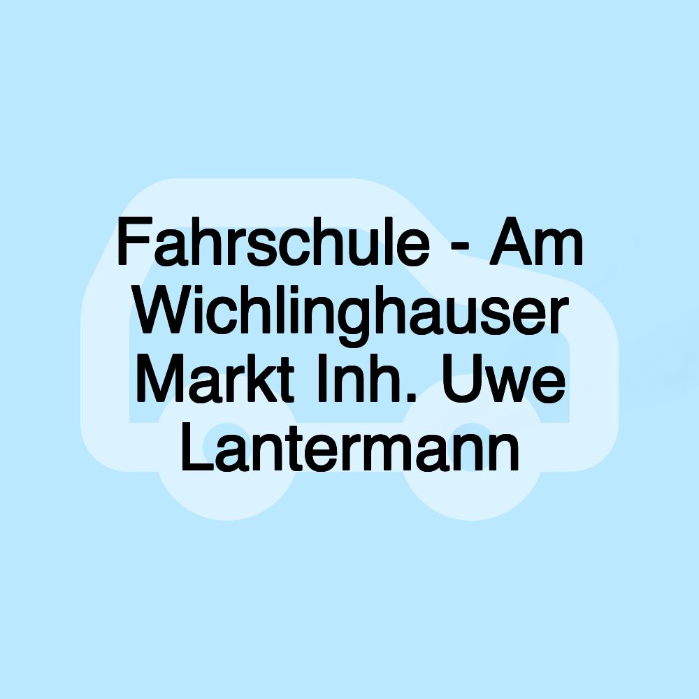 Fahrschule - Am Wichlinghauser Markt Inh. Uwe Lantermann