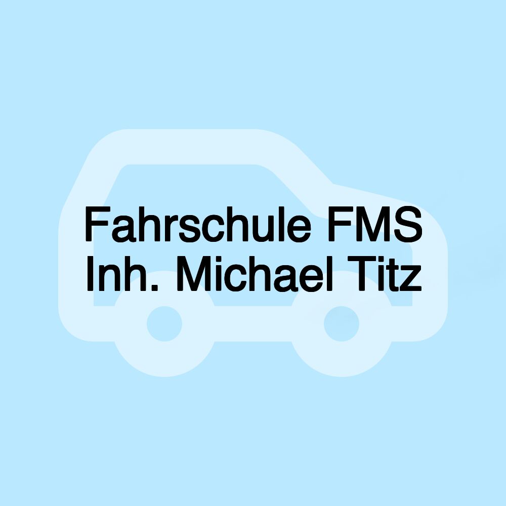 Fahrschule FMS Inh. Michael Titz Fahrschule FMS Inh. Michael Titz