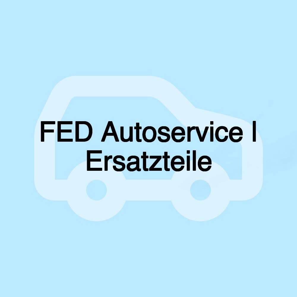 FED Autoservice | Ersatzteile