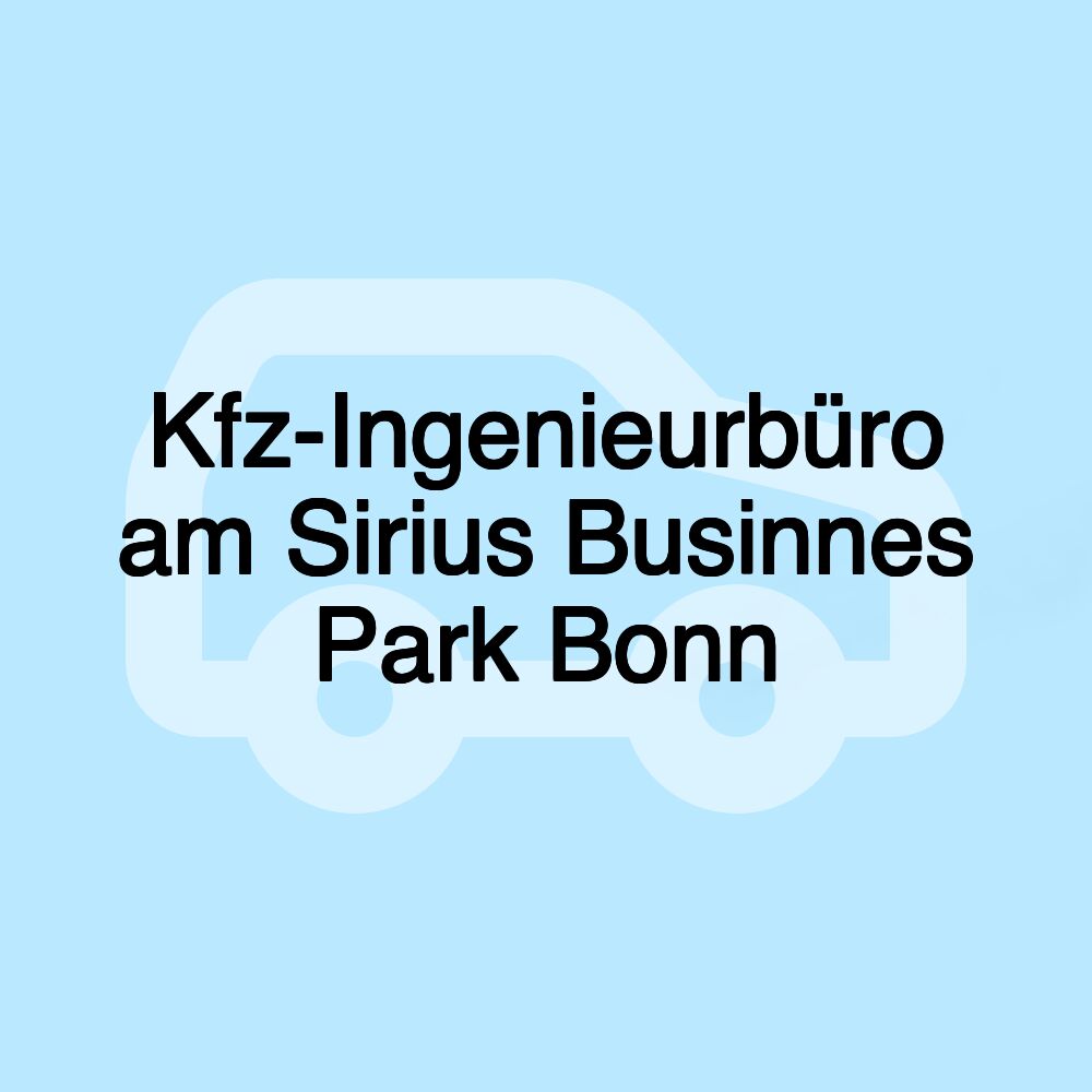 Kfz-Ingenieurbüro am Sirius Businnes Park Bonn