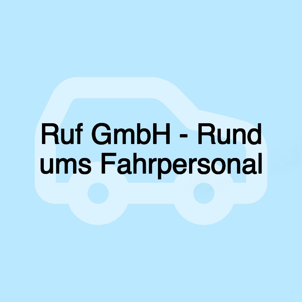 Ruf GmbH - Rund ums Fahrpersonal