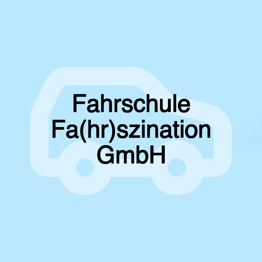Fahrschule Fa(hr)szination GmbH
