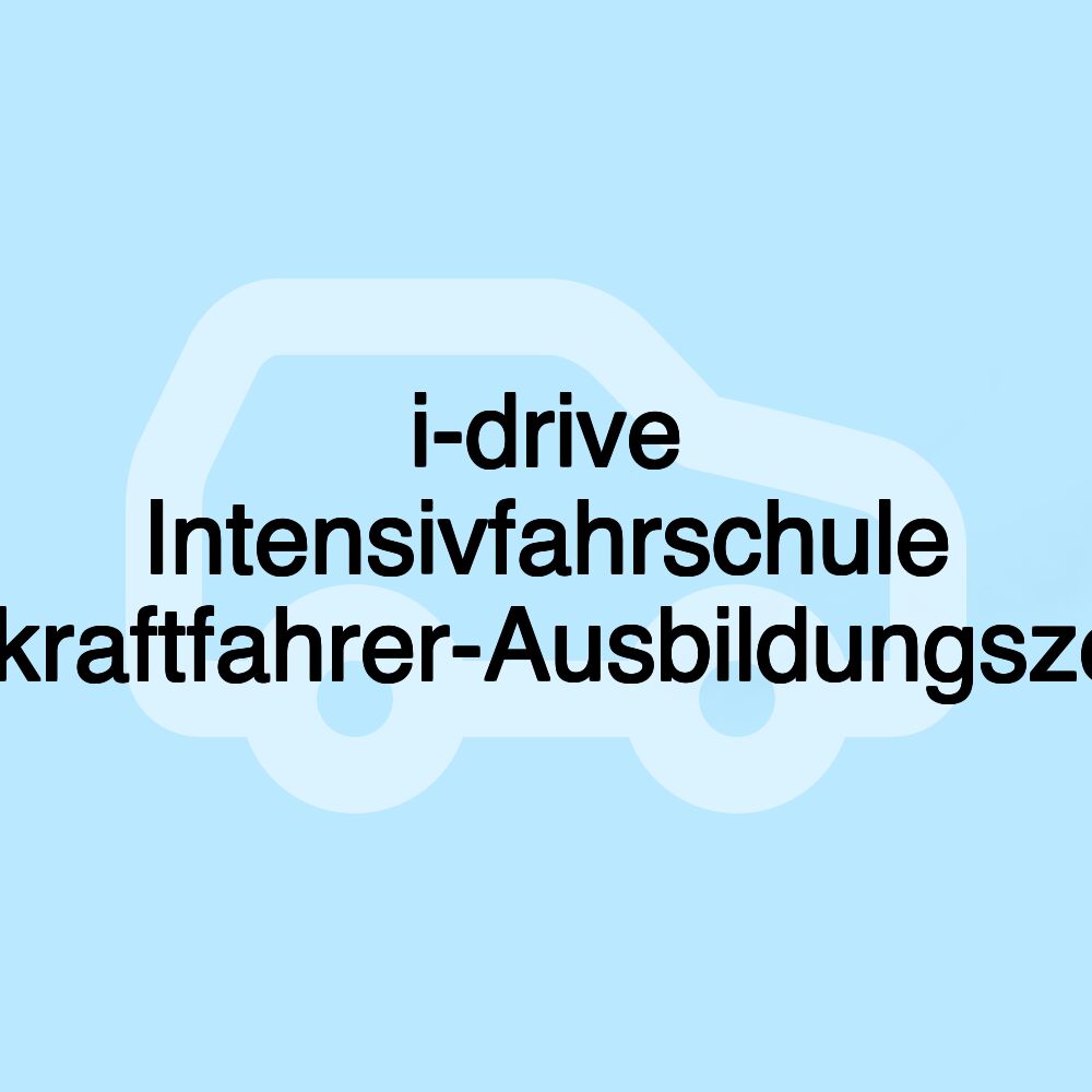 i-drive Intensivfahrschule Berufskraftfahrer-Ausbildungszentrum