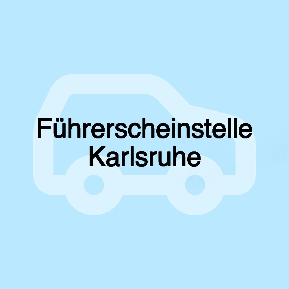 Führerscheinstelle Karlsruhe