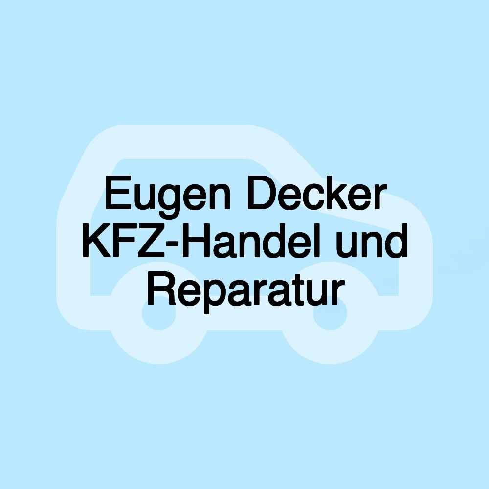 Eugen Decker KFZ-Handel und Reparatur