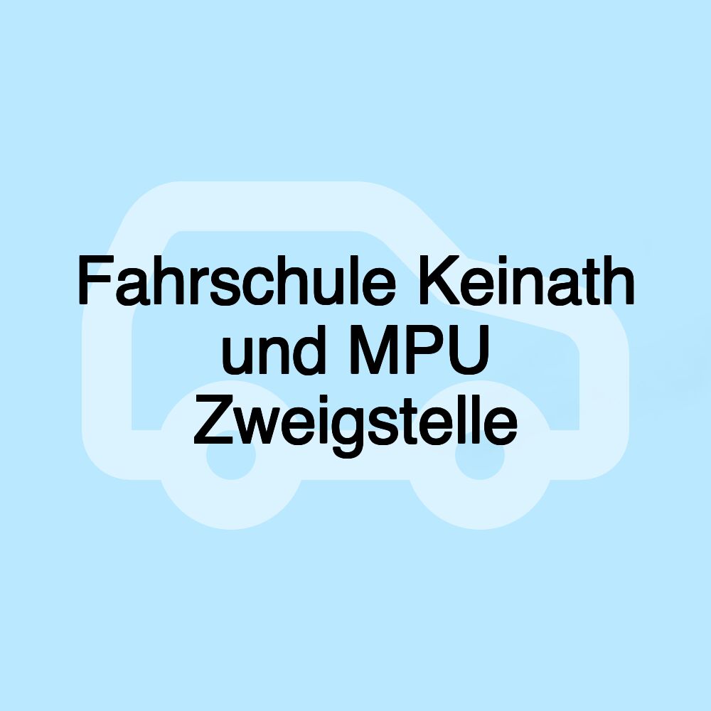 Fahrschule Keinath und MPU Zweigstelle Fahrschule Keinath und MPU Zweigstelle