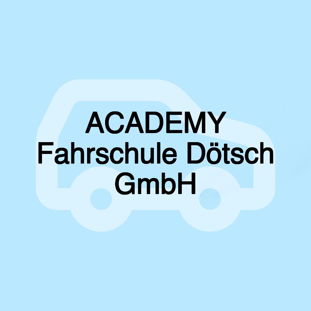 ACADEMY Fahrschule Dötsch GmbH