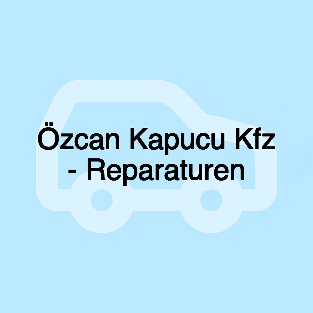 Özcan Kapucu Kfz - Reparaturen