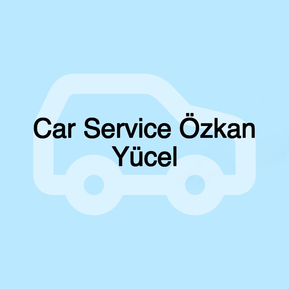 Car Service Özkan Yücel