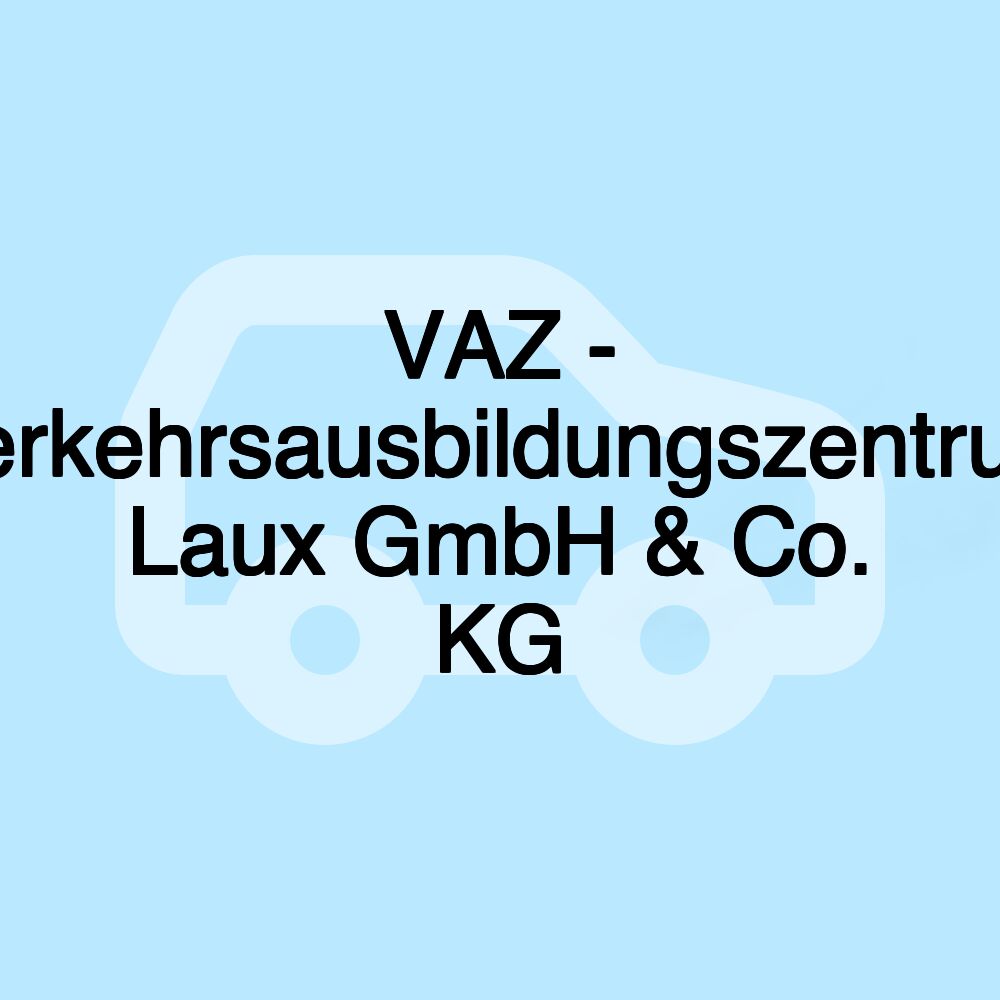 VAZ - Verkehrsausbildungszentrum Laux GmbH & Co. KG