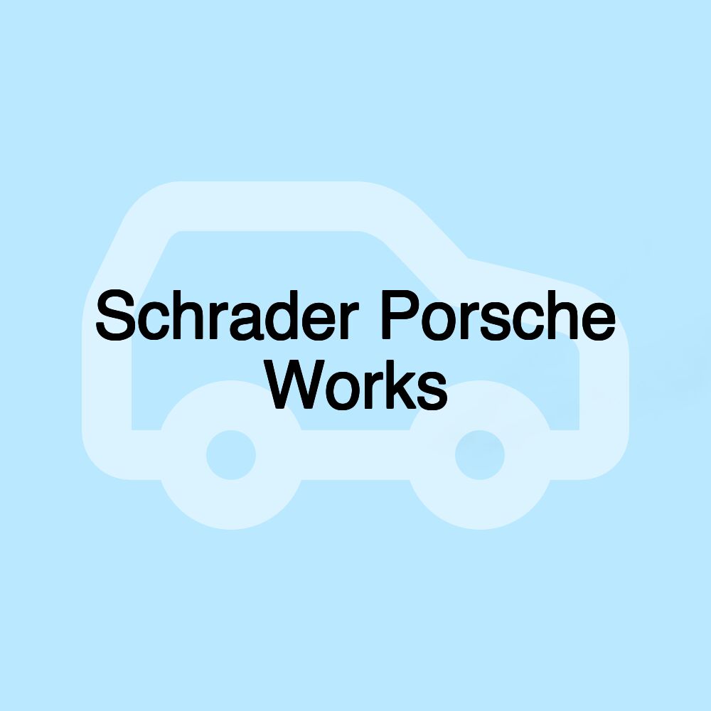 Schrader Porsche Works Schrader Porsche Works
