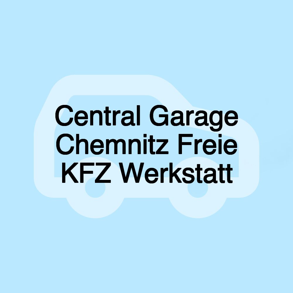 Central Garage Chemnitz Freie KFZ Werkstatt