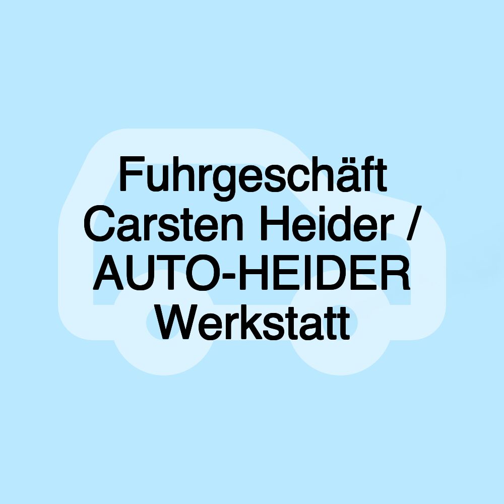 Fuhrgeschäft Carsten Heider / AUTO-HEIDER Werkstatt