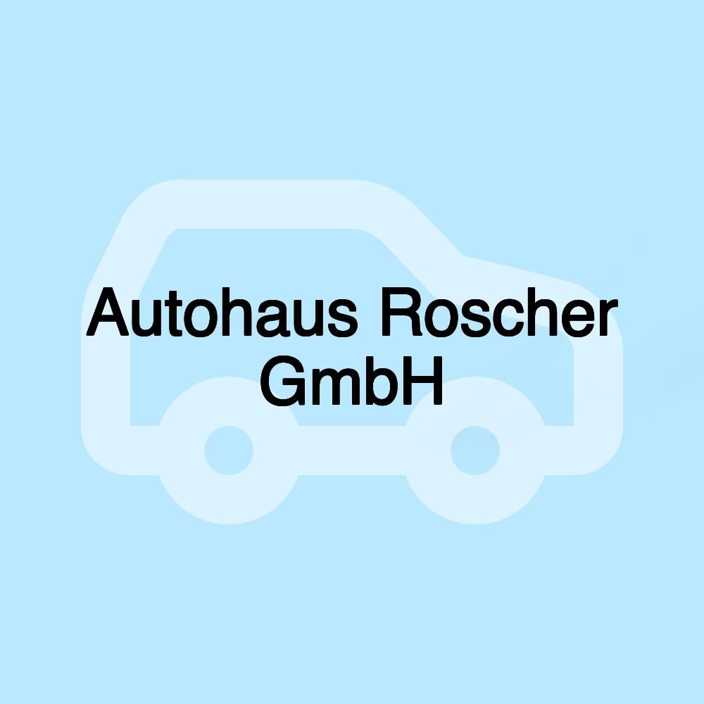 Autohaus Roscher GmbH