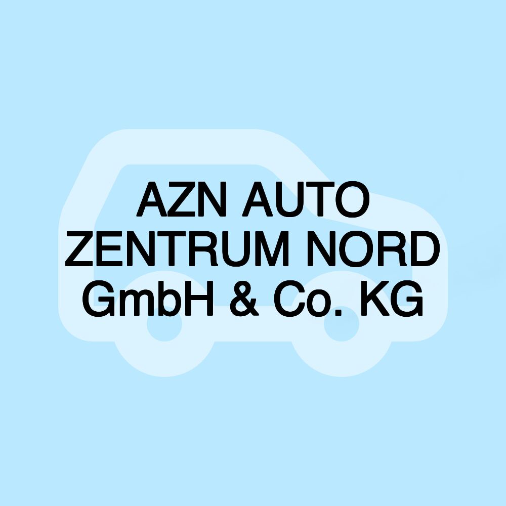 AZN AUTO ZENTRUM NORD GmbH & Co. KG AZN AUTO ZENTRUM NORD GmbH & Co. KG