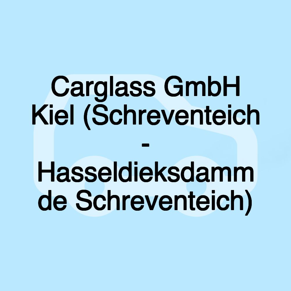 Carglass GmbH Kiel (Schreventeich/Hasseldieksdamm) Carglass GmbH Kiel (Schreventeich/Hasseldieksdamm)