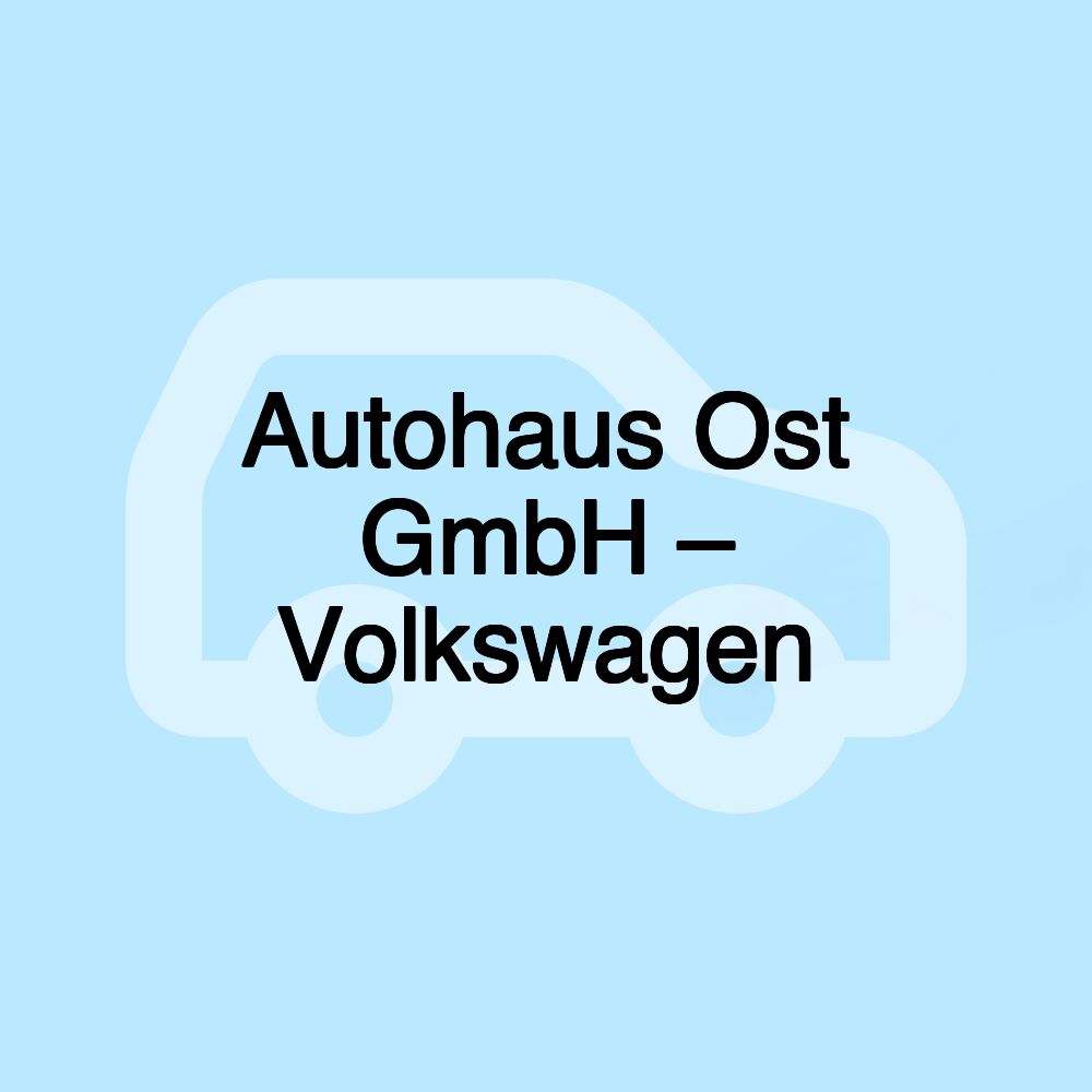 Autohaus Ost GmbH Autohaus Ost GmbH