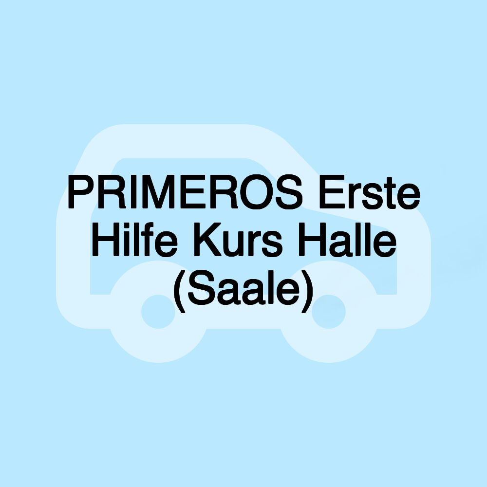 PRIMEROS Erste Hilfe Kurs Halle (Saale)