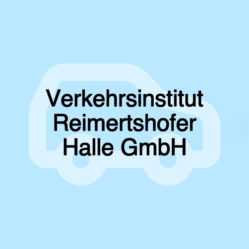 Verkehrsinstitut Reimertshofer Halle GmbH