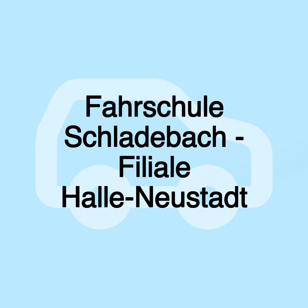 Fahrschule Schladebach - Filiale Halle-Neustadt