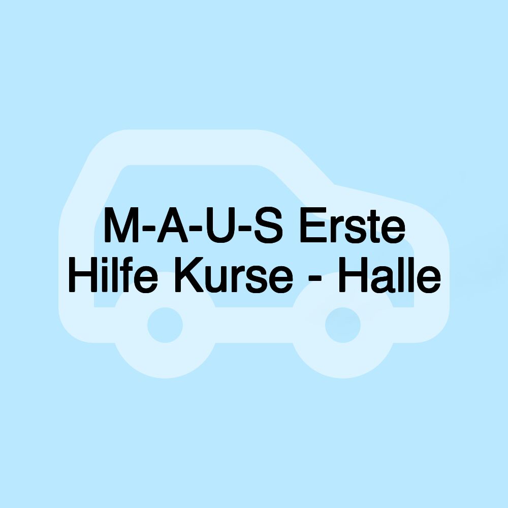 M-A-U-S Erste Hilfe Kurse - Halle