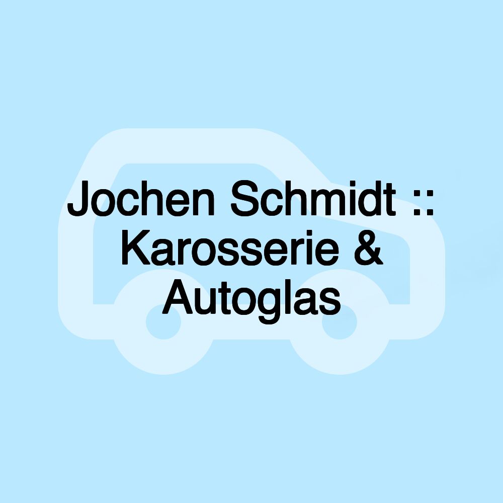 Jochen Schmidt :: Karosserie & Autoglas