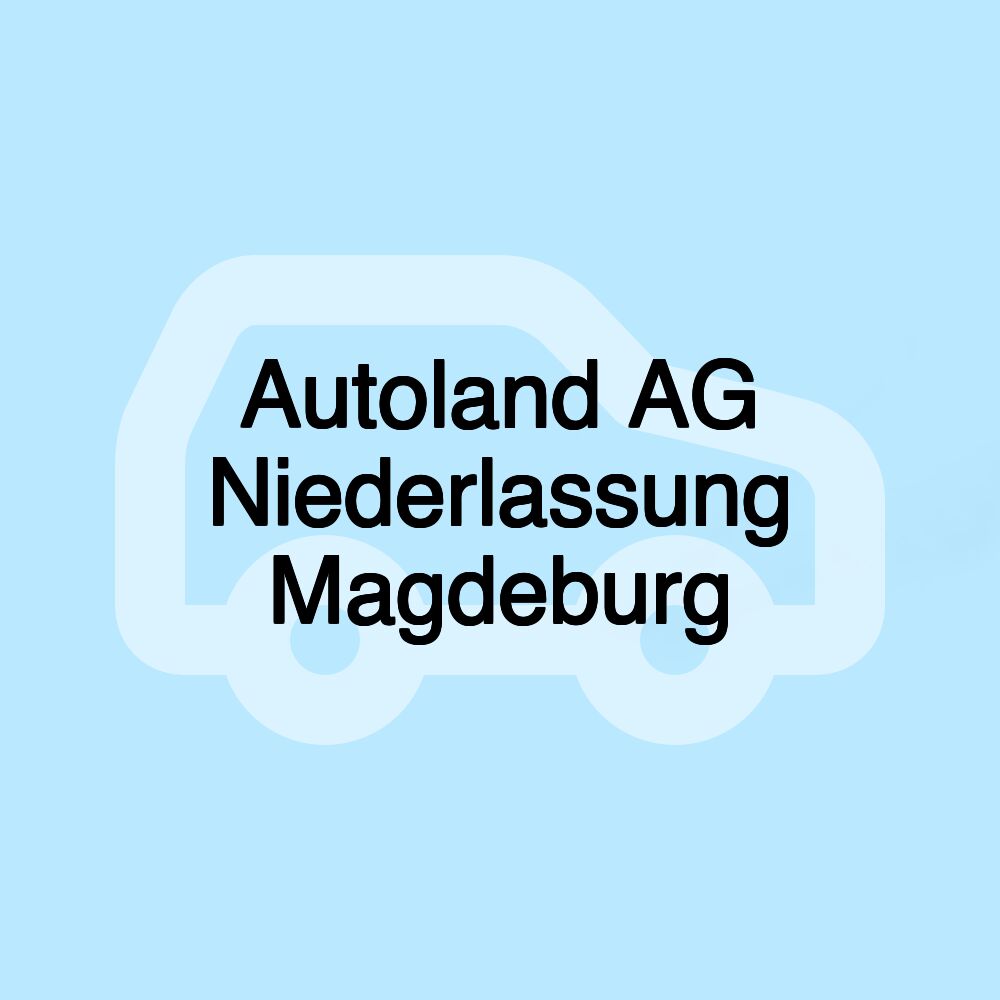 Autoland AG Niederlassung Magdeburg