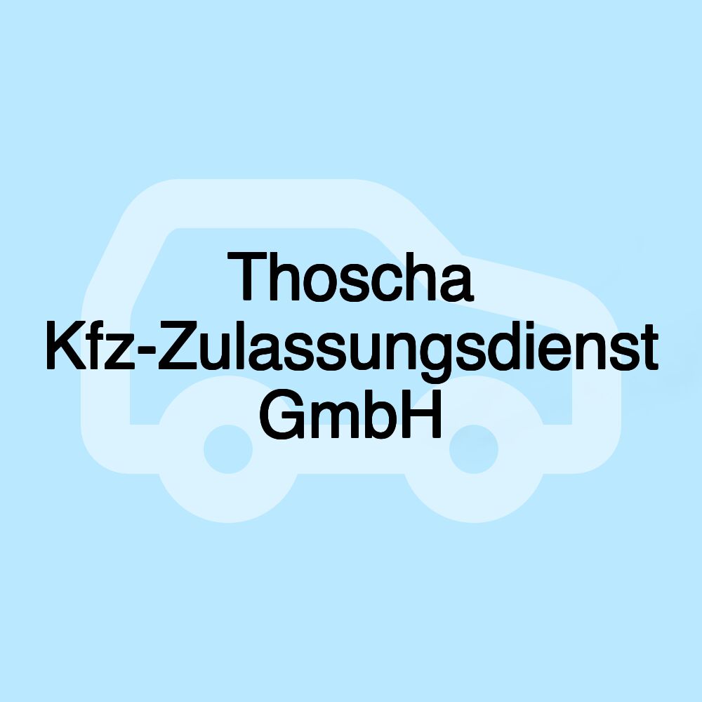 Thoscha Kfz-Zulassungsdienst GmbH Thoscha Kfz-Zulassungsdienst GmbH