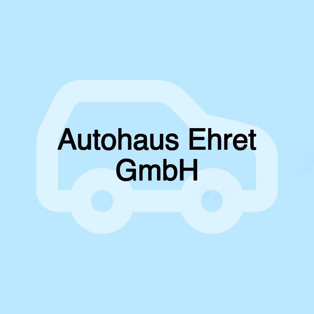 Autohaus Ehret GmbH