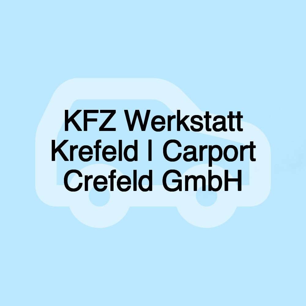 KFZ Werkstatt Krefeld | Carport Crefeld GmbH KFZ Werkstatt Krefeld | Carport Crefeld GmbH