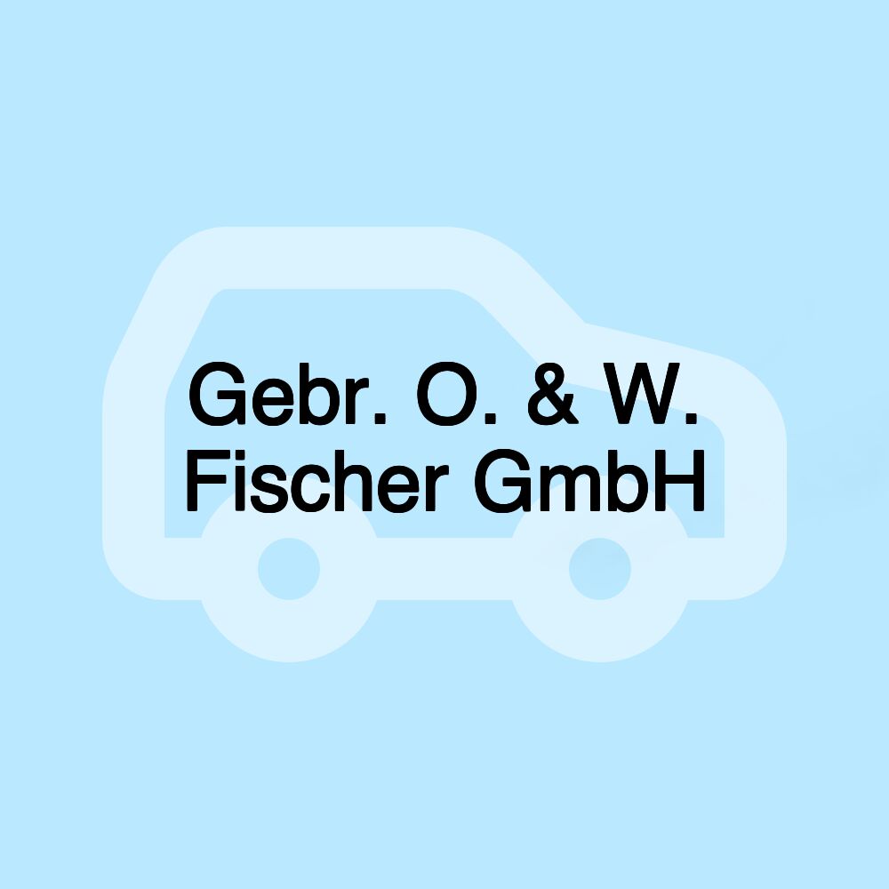 Gebr. O. & W. Fischer GmbH