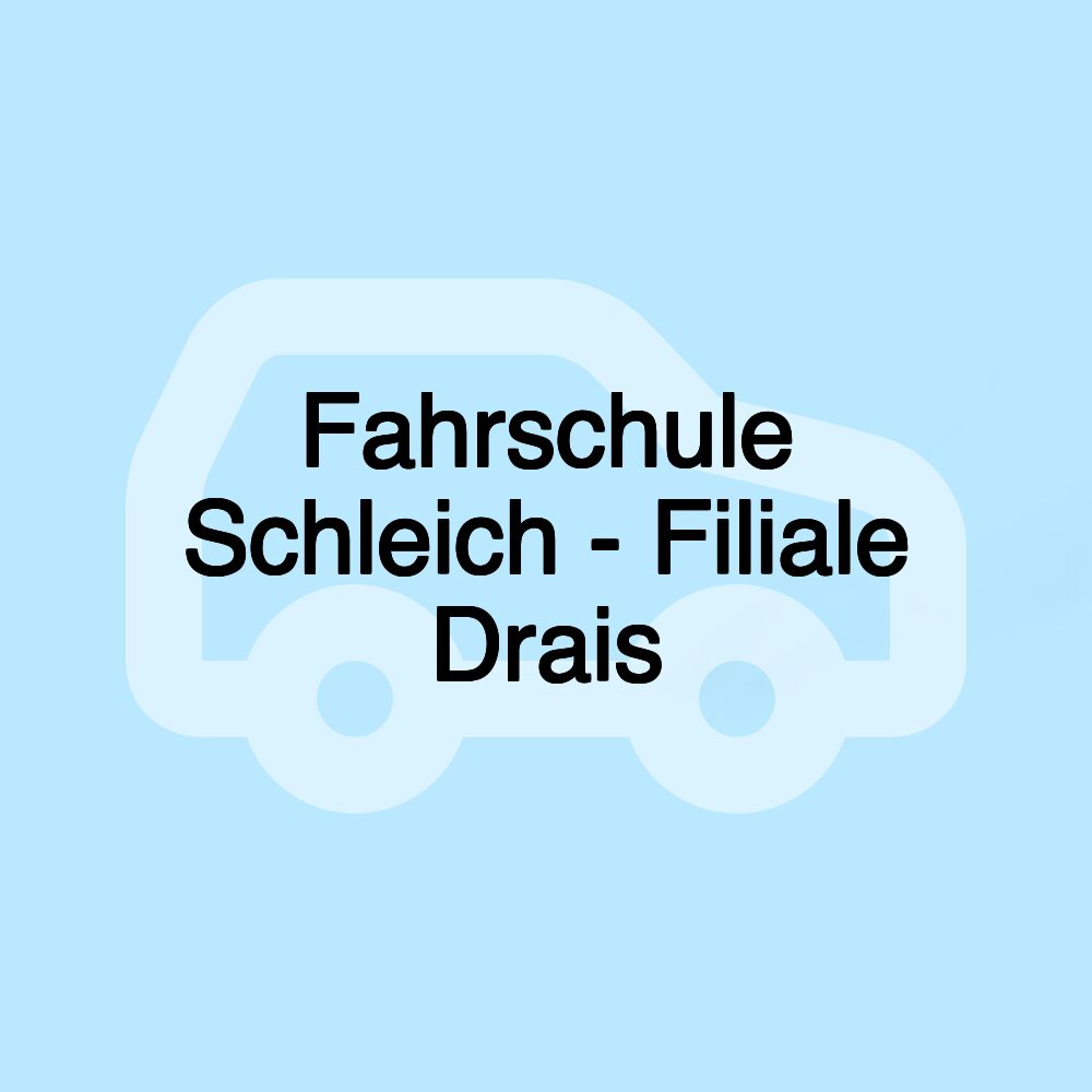 Fahrschule Schleich - Filiale Drais Fahrschule Schleich - Filiale Drais