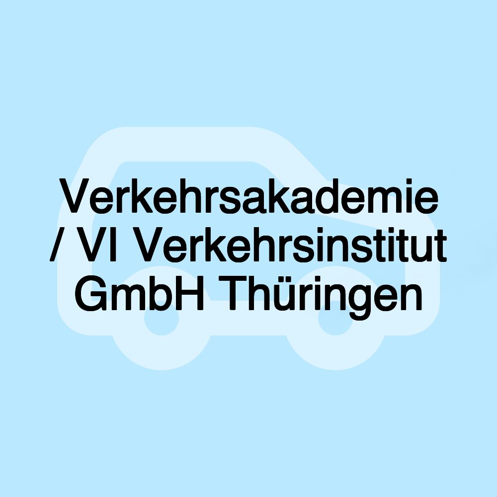 Verkehrsakademie / VI Verkehrsinstitut GmbH Thüringen Verkehrsakademie / VI Verkehrsinstitut GmbH Thüringen