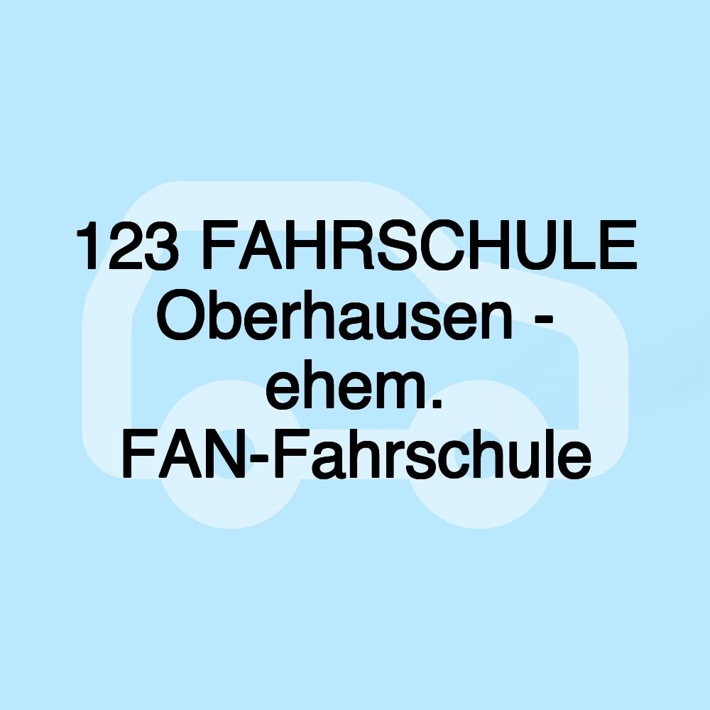 123 FAHRSCHULE Oberhausen - ehem. FAN-Fahrschule