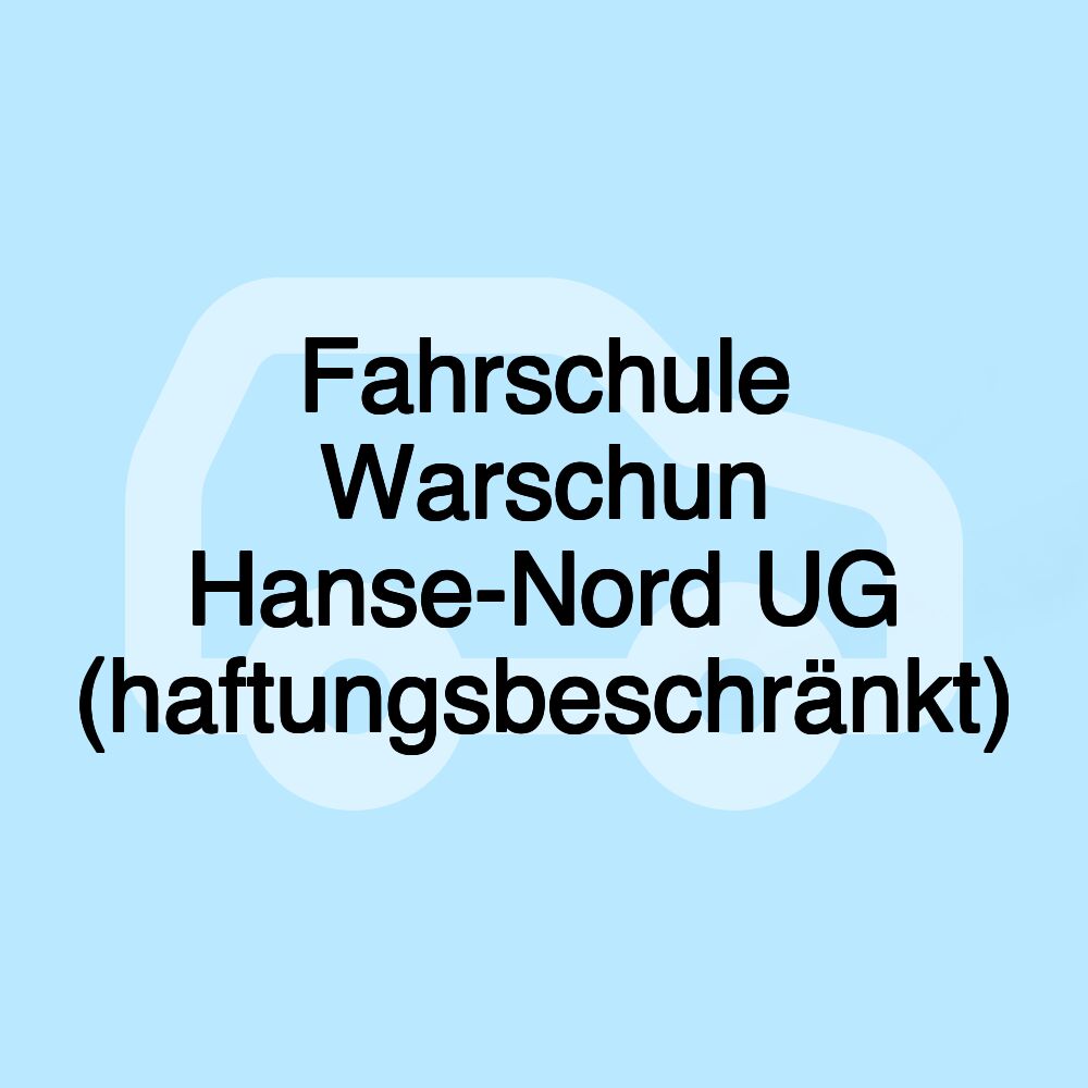Fahrschule Warschun Hanse-Nord UG (haftungsbeschränkt) Fahrschule Warschun Hanse-Nord UG (haftungsbeschränkt)