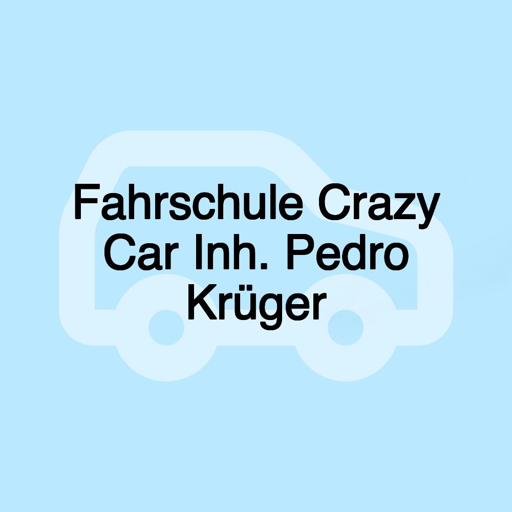Fahrschule Crazy Car Inh. Pedro Krüger