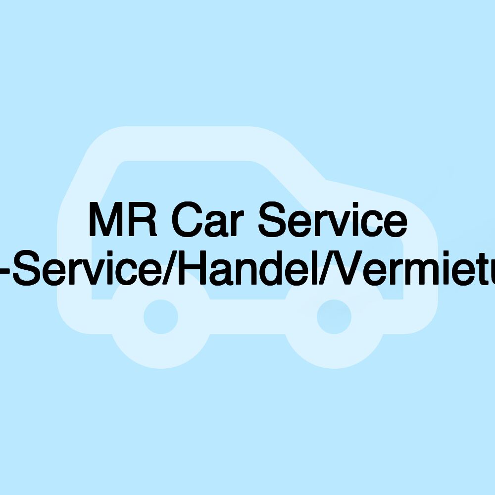 MR Car Service Kfz-Service/Handel/Vermietung MR Car Service Kfz-Service/Handel/Vermietung