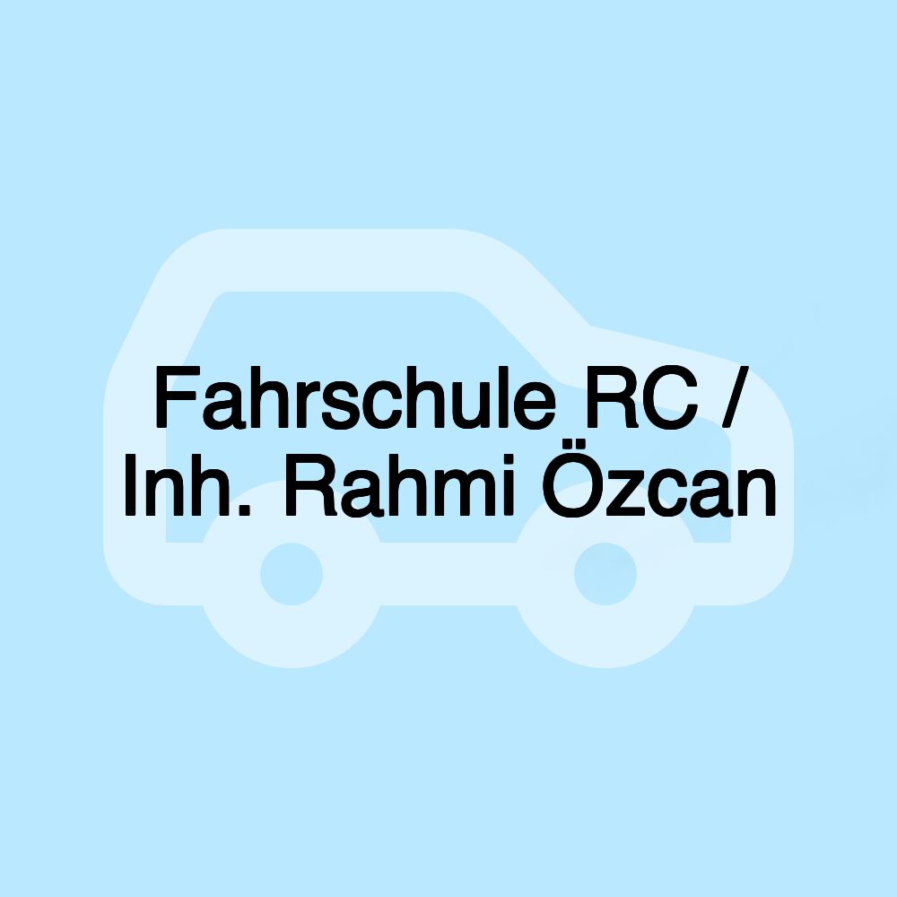 Fahrschule RC / Inh. Rahmi Özcan Fahrschule RC / Inh. Rahmi Özcan