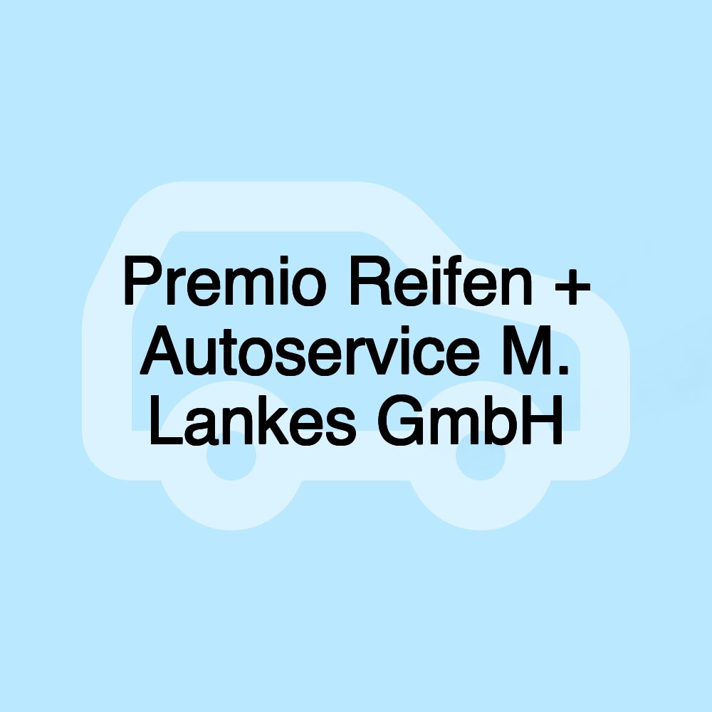 Premio Reifen + Autoservice M. Lankes GmbH