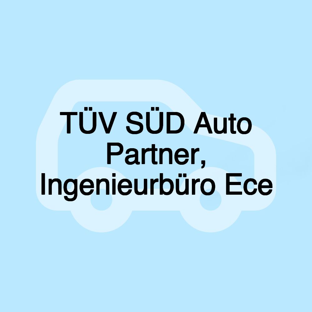 TÜV SÜD Auto Partner, Ingenieurbüro Ece